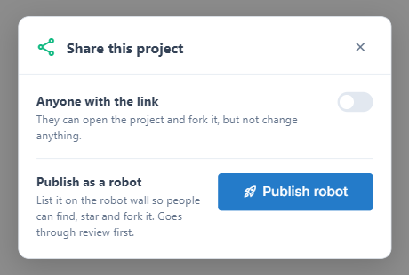 The Share this project dialog: an "Anyone with the link" switch (people can open and fork, not change) and Publish as a robot, which lists the project on the robot wall after review